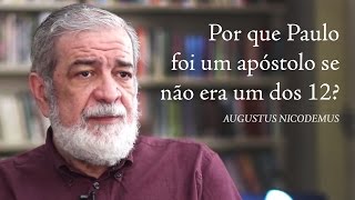 Por que Paulo foi um apóstolo se não era um dos 12  Augustus Nicodemus [upl. by Rebmetpes]