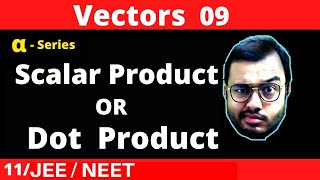 Vectors 09  Scalar Product Or Dot Product of Vectors [upl. by Ydnal]