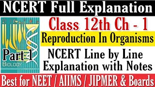 Reproduction in Organisms Class XII NCERT explanation for NEETAIIMSJIPMER amp Boards Part 1 [upl. by Nivad]