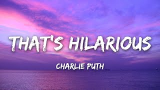 1 HOUR Charlie Puth  Thats Hilarious Lyrics [upl. by Samantha518]