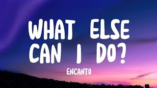 What else can I do Lyrics  Encanto [upl. by Hulton]