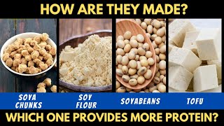 Soy Products Protein Comparison SoyabeanTofuSoyaChunksSoy Flour  How Are They Manufactured [upl. by Adarbil85]