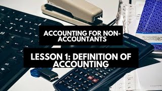 Accounting for NonAccountants Lesson 1 Definition of Accounting [upl. by Alahsal]