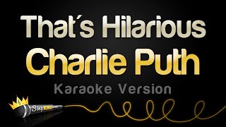 Charlie Puth Thats Hilarious Karaoke Version [upl. by Eelsha201]