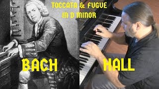 BACH Toccata amp Fugue in D Minor BWV 565 trans Hall [upl. by Adala366]