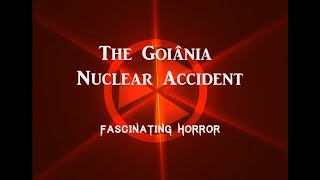 The Goiania Accident  A Short Documentary  Fascinating Horror [upl. by Llehcim]