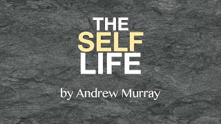 The Self Life by Andrew Murray  The Denial of Self  The Masters Indwelling [upl. by Prasad]