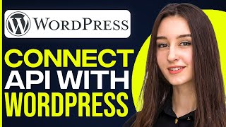 How To Connect Api With WordPress [upl. by Chansoo]