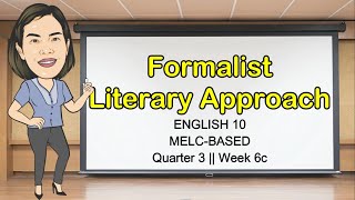 FORMALIST LITERARY APPROACH  EXAMPLE  QUARTER 3 WEEK 6  English10  MELCBased  Aizie Dumuk [upl. by Llenrahs]