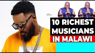 10 RICHEST MUSICIANS IN MALAWI [upl. by Aliak140]