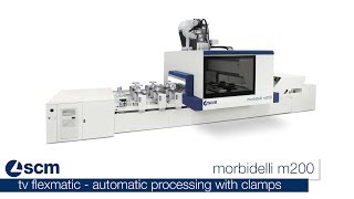 SCM morbidelli m200 – automatic processing with clamps [upl. by Soinski]