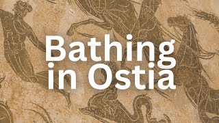 Ostia Antica Chapter 6 Baths and Bathing  Ancient Rome Live [upl. by Ataymik]