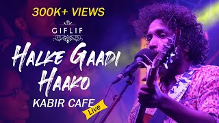 Halke Gaadi Haako  Neeraj Aryas Kabir Cafe Live concert  GIFLIF [upl. by Notnad756]