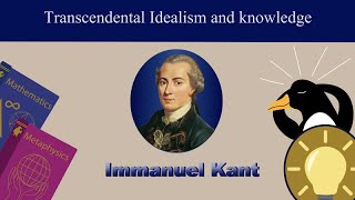 Transcendental Idealism and Knowledge  Immanuel Kant 1 [upl. by Ailla983]