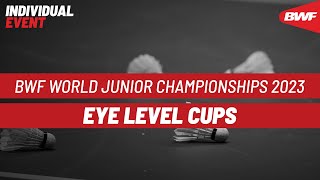 BWF World Junior Championships 2023  Eye Level Cups  Finals [upl. by Edita919]