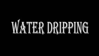 Water Dripping Sound Effects [upl. by Fredenburg753]