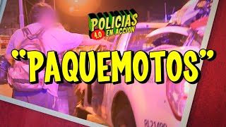 POLICÍAS EN ACCIÓN 40  quotPAQUEMOTOSquot [upl. by Glennis605]