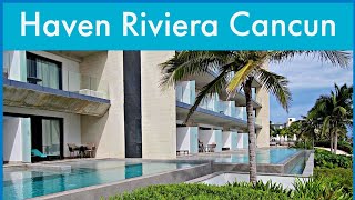 Haven Riviera Cancun Overview [upl. by Westbrooke]