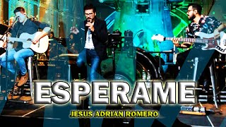 Espérame  Jesus Adrian Romero [upl. by Revorg]