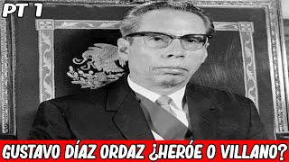 GUSTAVO DÍAZ ORDAZ ¿HERÓE O VILLANO [upl. by Noirret]