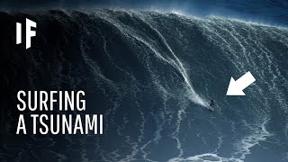 What If You Tried to Surf a Tsunami [upl. by Arrik]