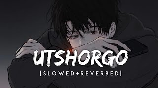 UtshorgoSlowed amp Reverbed  SpiritnNotes [upl. by Teodoor384]