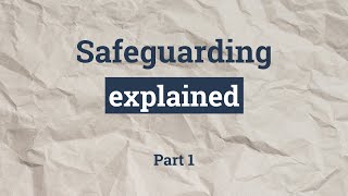 Safeguarding explained  Part 1 [upl. by Nedgo]