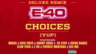 E40  Choices quotYupquot Deluxe Remix [upl. by Flossi545]