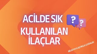 ACİLDE SIK KULLANILAN İLAÇLAR [upl. by Ainadi]