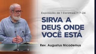 Sirva a Deus onde você está  Augustus Nicodemus [upl. by Eveneg]