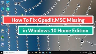 How To Fix GpeditMSC Missing in Windows 10 Home Edition [upl. by Sophronia]