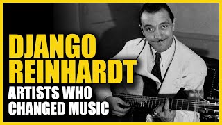 Artists Who Changed Music Django Reinhardt [upl. by Atinaj]