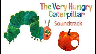 SOUNDTRACK  The Very Hungry Caterpillar  Cartoons For Kids [upl. by Aeriel]