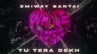 EMIWAY BANTAI  TU TERA DEKH Official Audio  Whole Heartedly Album [upl. by Tedmund]