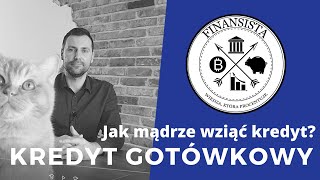 Jak mądrze wziąć kredyt  kredyt gotówkowy [upl. by Tristas649]