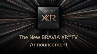 Sony  New BRAVIA XR TV Announcement [upl. by Hyman]