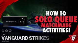 Destiny 2 How To Solo Queue Matchmade Activities Load Into Activities By Yourself [upl. by Nauhs718]