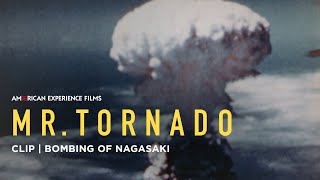 Bombing of Nagasaki  Mr Tornado  American Experience  PBS [upl. by Annabelle]