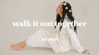 Terrian  Walk It Out Together Audio Video [upl. by Renruojos]