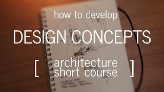 Architecture Short Course How to Develop a Design Concept [upl. by Amund]