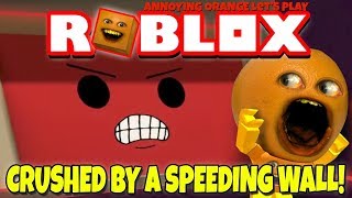 Roblox CRUSHED BY A SPEEDING WALL Annoying Orange Plays [upl. by Tam]