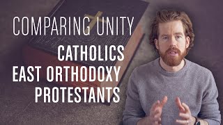 Comparing Catholic Eastern Orthodox amp Protestant Unity [upl. by Siseneg]