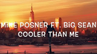 Mike Posner Ft Big Sean  Cooler than me Lyrics [upl. by Bonnell]