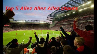 Top 5 Allez Allez Allez chants [upl. by Mariann]