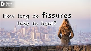 How long do fissures take to heal How are they different from piles  Dr Rajasekhar M R [upl. by Ferde]