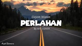 Guyon Waton  Perlahan  Akustik by AFA COVER  Lirik [upl. by Atelahs]