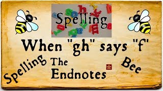 When gh says f Endnotes Spelling Bee [upl. by Sezen195]