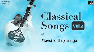 Ilaiyaraaja Classical Songs Jukebox  Vol 2  Ilaiyaraaja Carnatic Songs  Ilaiyaraaja Love Songs [upl. by Aneram]