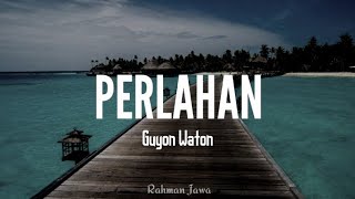 GUYON WATON COVER  PERLAHAN LIRIK [upl. by Tenaej510]