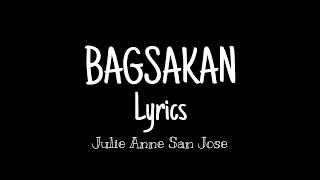 Bagsakan LYRICS  Julie Anne San Jose [upl. by Lavud]